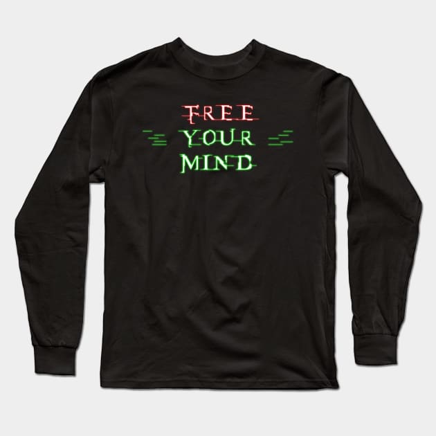 Free Your Mind Long Sleeve T-Shirt by prometheus31